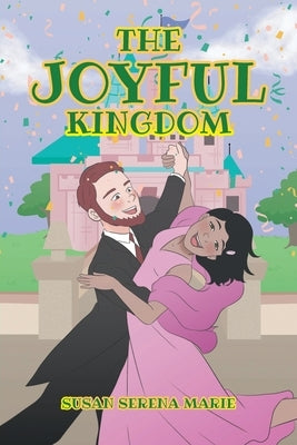 The Joyful Kingdom by Marie, Susan Serena