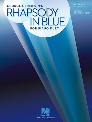 Rhapsody in Blue for Piano Duet: Later Intermediate to Advanced Level / 1 Piano, 4 Hands by Gershwin, George