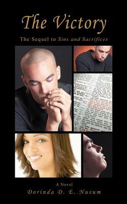 The Victory: The Sequel to Sins and Sacrifices by Nusum, Dorinda D. E.