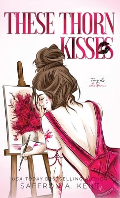 These Thorn Kisses by Kent, Saffron a.