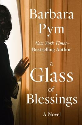 A Glass of Blessings by Pym, Barbara