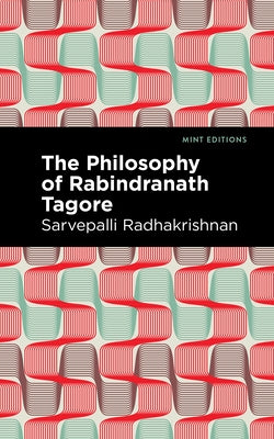 The Philosophy of Rabindranath Tagore by Radhakrishnan, Sarvepalli