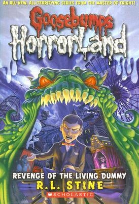 Revenge of the Living Dummy (Goosebumps Horrorland #1) by Stine, R. L.