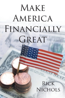 Make America Financially Great by Nichols, Rick