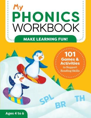 My Phonics Workbook: 101 Games and Activities to Support Reading Skills by Brainard, Laurin, M. Ed