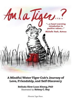 Am I a Tiger?: A Mindful Journey of Love, Friendship, and Self-Discovery by Khong, Belinda S. L.