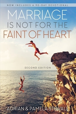 Marriage Is Not for the Faint of Heart by Stovall, Adrian N. and Pamela a.
