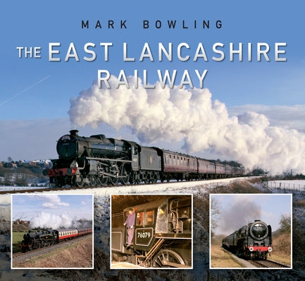 The East Lancashire Railway by Bowling, Mark