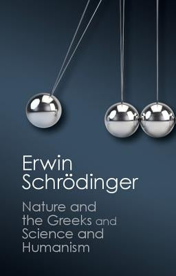 'nature and the Greeks' and 'science and Humanism' by Schr&#246;dinger, Erwin