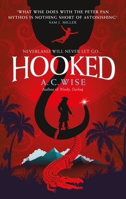 Hooked: A Lush, Feminist Peter Pan Retelling by Wise, A. C.
