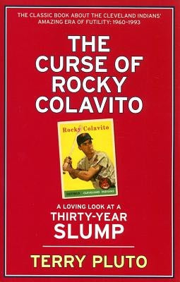 The Curse of Rocky Colavito: A Loving Look at a Thirty-Year Slump by Pluto, Terry