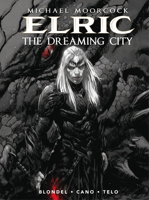 Michael Moorcock's Elric Vol. 4: The Dreaming City by Blondel, Julien