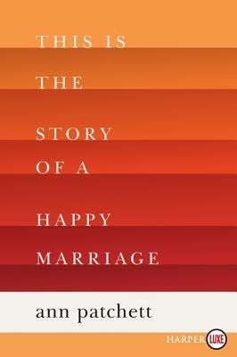 This Is the Story of a Happy Marriage: A Reese's Book Club Pick by Patchett, Ann