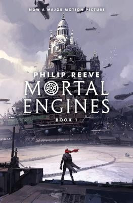Mortal Engines (Mortal Engines, Book 1), Volume 1 by Reeve, Philip