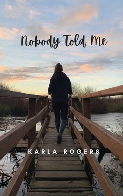 Nobody Told Me by Rogers, Karla