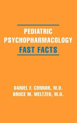 Pediatric Psychopharmacology: Fast Facts by Connor, Daniel F.