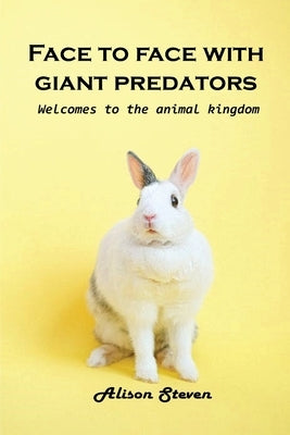 Face to Face with giant Predator: Welcome to the animal kingdom by Alison Steven