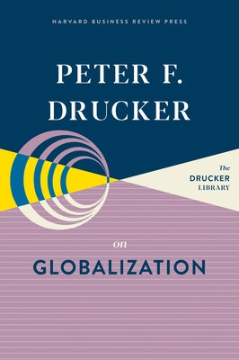 Peter F. Drucker on Globalization by Drucker, Peter F.