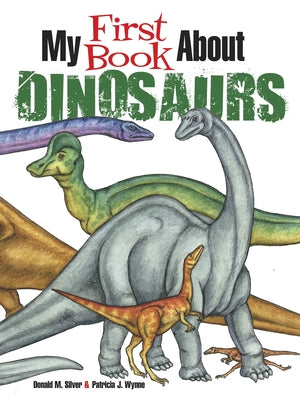 My First Book about Dinosaurs by Wynne, Patricia J.