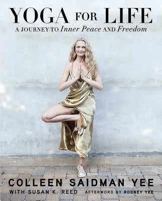 Yoga for Life: A Journey to Inner Peace and Freedom by Yee, Colleen Saidman