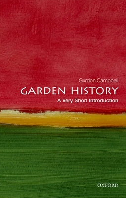 Garden History: A Very Short Introduction by Campbell, Gordon
