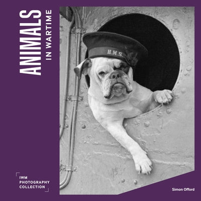 Animals in Wartime by Imperial War Museums