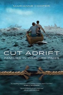 Cut Adrift: Families in Insecure Times by Cooper, Marianne