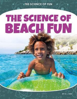 The Science of Beach Fun by Van, R. L.