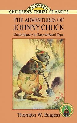 The Adventures of Johnny Chuck by Burgess, Thornton W.