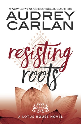 Resisting Roots by Carlan, Audrey