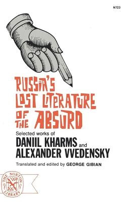 Russia's Lost Literature of the Absurd by Kharms, Daniel