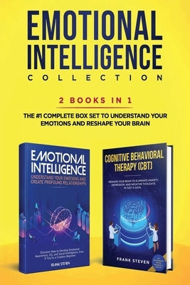 Emotional Intelligence Collection 2-in-1 Bundle: Emotional Intelligence + Cognitive Behavioral Therapy (CBT) - The #1 Complete Box Set to Understand Y by Frank, Steven