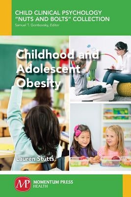 Childhood and Adolescent Obesity by Stutts, Lauren a.