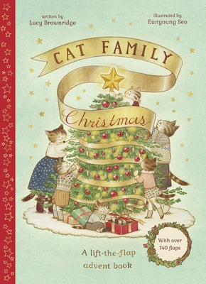 Cat Family Christmas: An Advent Lift-The-Flap Book (with Over 140 Flaps) by Brownridge, Lucy