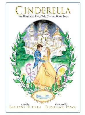 Cinderella: An Illustrated Fairy Tale Classic by Fichter, Brittany
