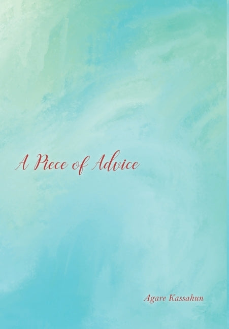 A Piece of Advice by Kassahun, Agare