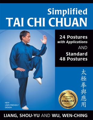 Simplified Tai Chi Chuan: 24 Postures with Applications & Standard 48 Postures (Revised) by Liang, Shou-Yu