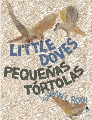 Little Doves - Pequeñas tórtolas: bilingual English and Spanish by Roth, Susan L.