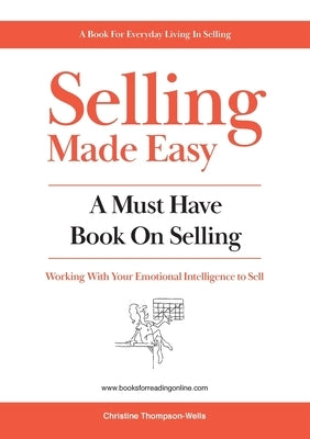 Selling Made Easy: A Must Have Book on Selling by Thompson-Wells, Christine
