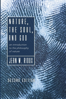 Nature, the Soul, and God, 2nd Edition by Rioux, Jean W.