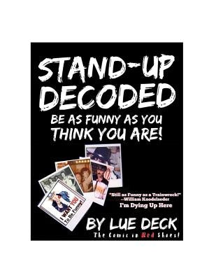 Stand-Up Decoded: Sneak a Peek Inside a Lifetime of Stand-up Secrets by Deck, Lue