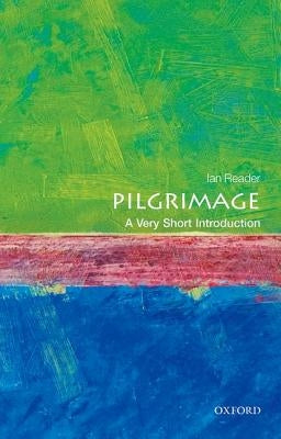 Pilgrimage: A Very Short Introduction by Reader, Ian