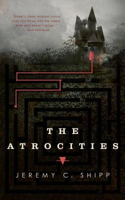 Atrocities by Shipp, Jeremy C.