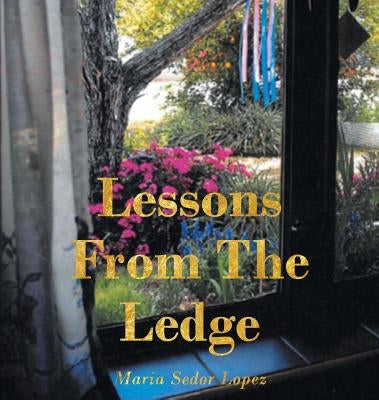 Lessons from the Ledge by Sedor Lopez, Maria