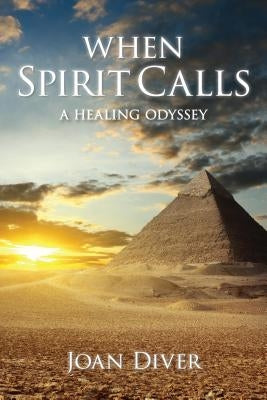 When Spirit Calls: A Healing Odyssey by Diver, Joan