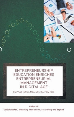 Entrepreneurship Education Enriches Entrepreneurial Management in Digital Age by Nathan Mba Msc B. a. Fcim (U K), Dan Viv