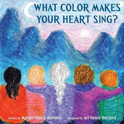 What Color Makes Your Heart Sing? by Vance-Borland, Margot