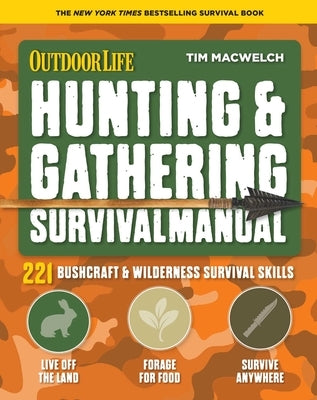 Hunting & Gathering Survival Manual: 221 Primitive & Wilderness Survival Skills by Macwelch, Tim