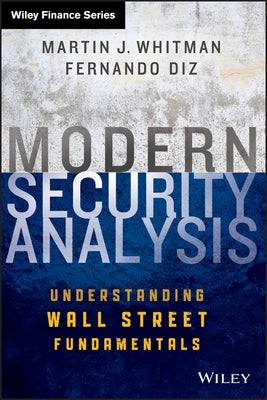 Modern Security Analysis: Understanding Wall Street Fundamentals by Whitman, Martin J.
