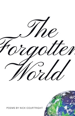 The Forgotten World by Courtright, Nick